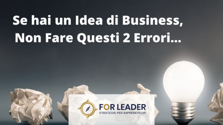 Se hai un Idea di Business, Non Fare Questi 2 Errori...