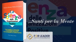 [Sunti per la Mente] La Scienza delle Organizzazioni Positive