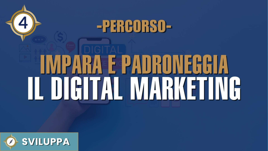 Impara e Padroneggia il DIGITAL MARKETING
