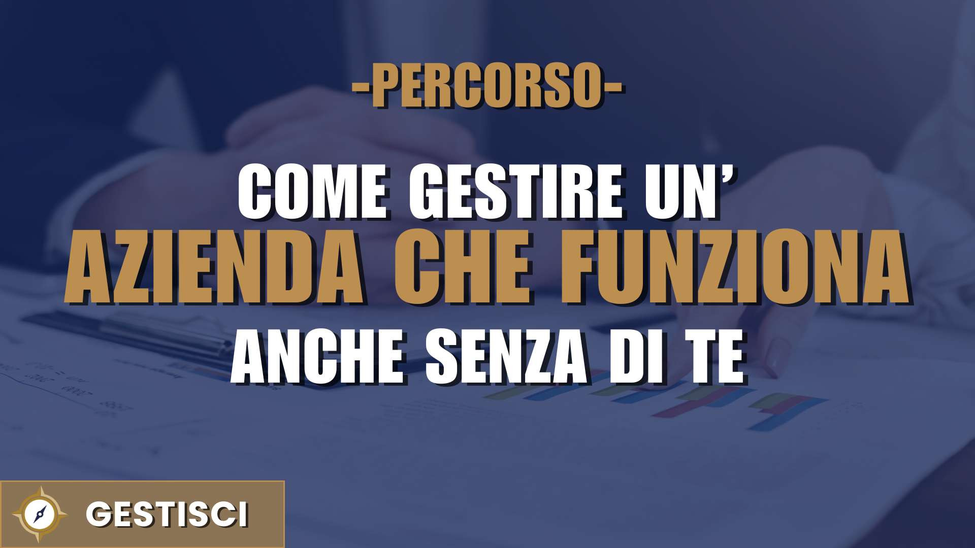 area-gestisci-macro-percorso-come-gestire-unazienda-che-funziona-anche-senza-di-te