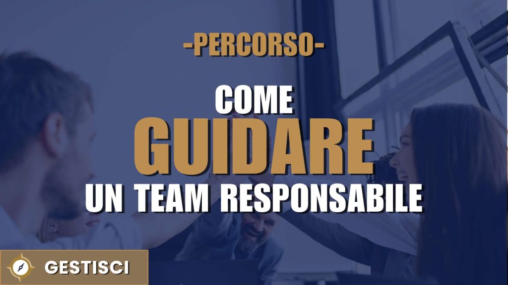 Come Guidare un Team Responsabile
