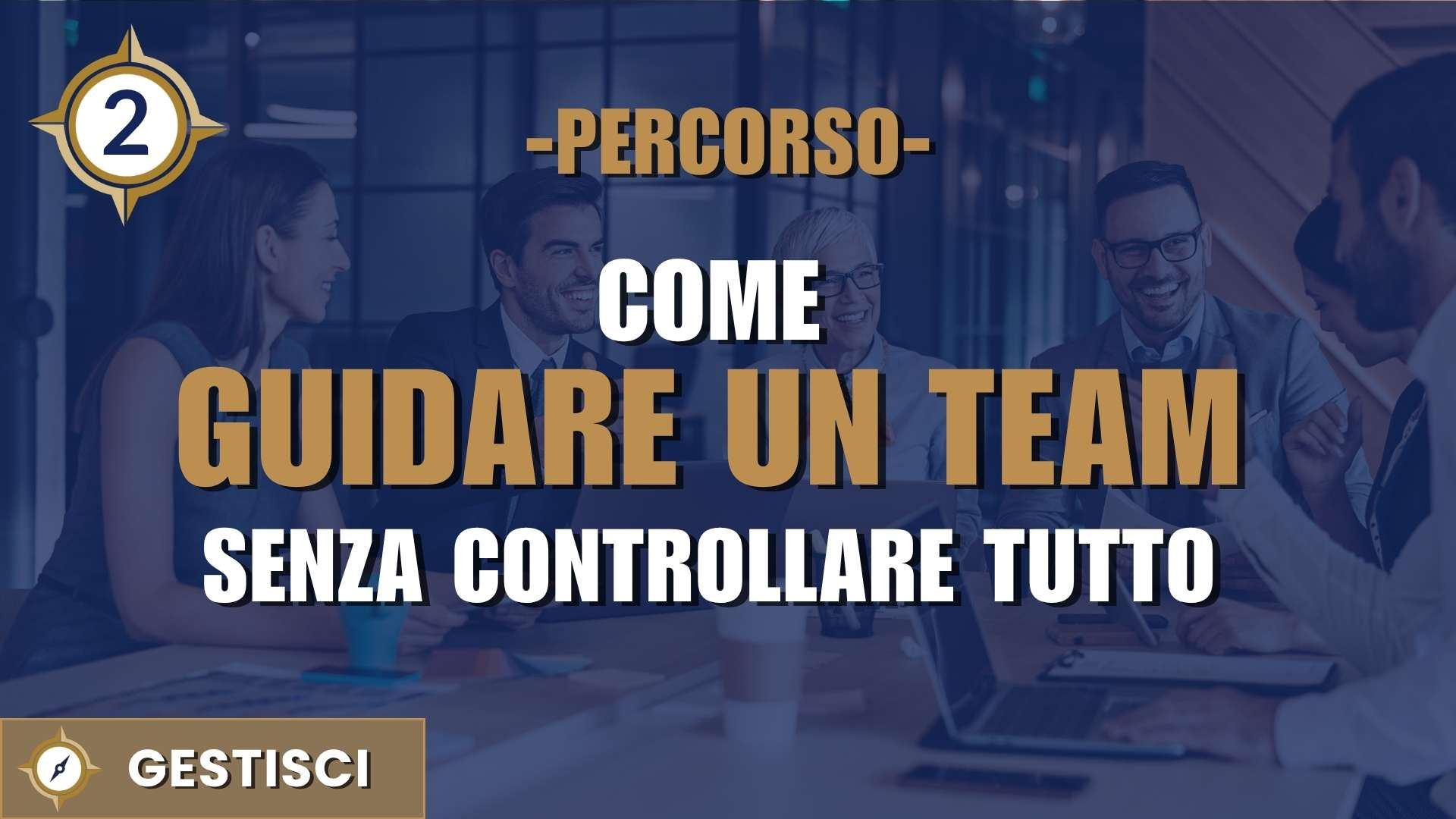percorso-come-guidare-un-team-senza-controllare-tutto