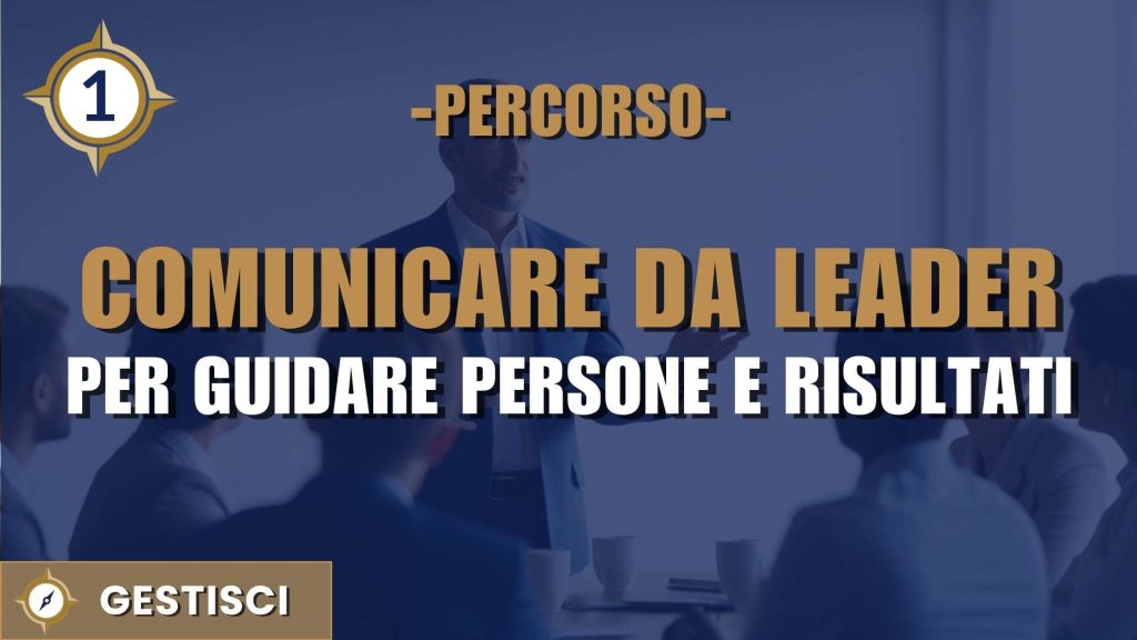 Comunicare Da Leader Per Guidare Persone E Risultati